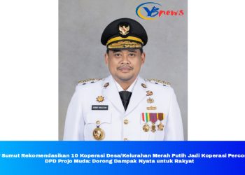 Gubernur Sumut Rekomendasikan 10 Koperasi Desa/Kelurahan Merah Putih Jadi Koperasi Percontohan, DPD Projo Muda: Dorong Dampak Nyata untuk Rakyat