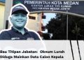 Bau Titipan Jabatan: Oknum Lurah Diduga Mainkan Data Calon Kepling, Titik Kuning Disorot