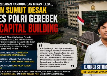 Dugaan Peredaran Narkoba dan Miras Ilegal, AMPAN Sumut Desak Mabes Polri Gerebek THM Capital Building
