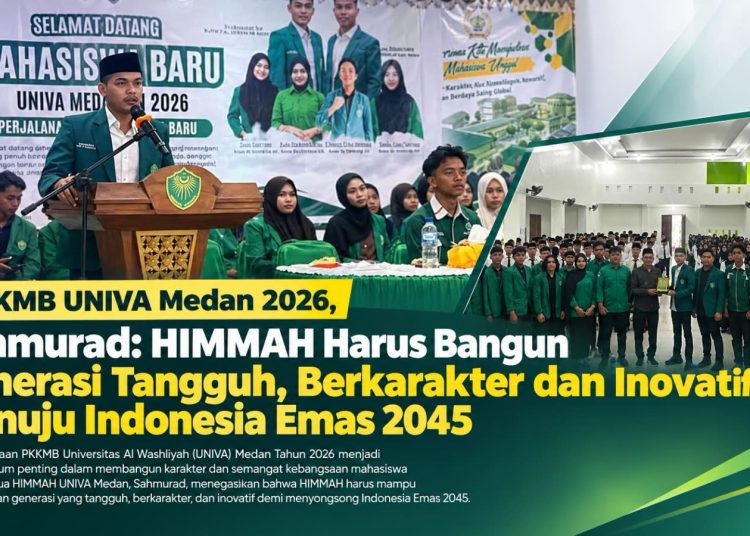 PKKMB UNIVA Medan 2026, Sahmurad: HIMMAH Harus Bangun Generasi Tangguh, Berkarakter dan Inovatif Menuju Indonesia Emas 2045