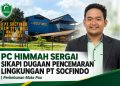 PC HIMMAH Sergai Sikapi Dugaan Pencemaran Lingkungan PT Socfindo Perkebunan Mata Pao