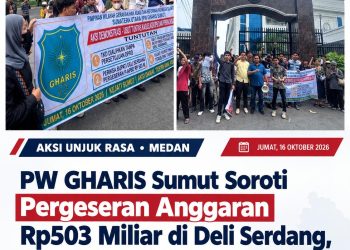 PW GHARIS Sumut Soroti Pergeseran Anggaran Rp503 Miliar di Deli Sedang, Desak Kejati Lakukan Audit
